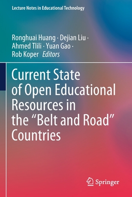 Current State of Open Educational Resources in the "Belt and Road" Countries - Huang, Ronghuai (Editor), and Liu, Dejian (Editor), and Tlili, Ahmed (Editor)