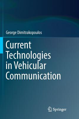 Current Technologies in Vehicular Communication - Dimitrakopoulos, George