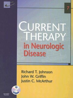 Current Therapy in Neurologic Disease: Text with CD-ROM - Griffin, John W, MD, and McArthur, Justin C, MPH, and Johnson, Richard T, MD