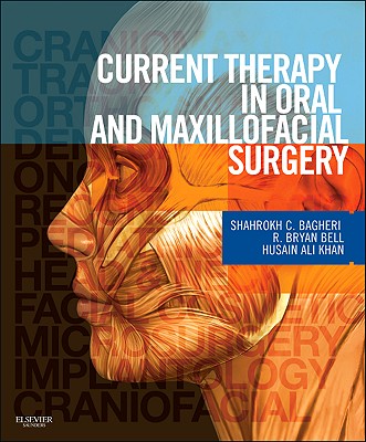 Current Therapy in Oral and Maxillofacial Surgery - Bagheri, Shahrokh C, Bs, DMD, MD, Facs, and Bell, R Bryan, Dds, MD, Facs, and Khan, Husain Ali, MD, DMD, Facs