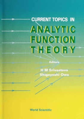 Current Topics in Analytic Function Theory - Owa, Shigeyoshi (Editor), and Srivastava, Hari M (Editor)