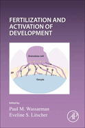 Current Topics in Developmental Biology: Fertilization and Activation of Development Volume 162