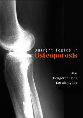 Current Topics in Osteoporosis - Deng, Hong-Wen (Editor), and Liu, Yao-Zhong (Editor), and Guo, Chun-Yuan (Editor)