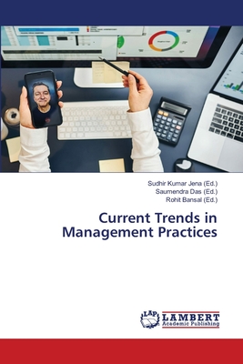 Current Trends in Management Practices - Jena, Sudhir Kumar (Editor), and Das, Saumendra (Editor), and Bansal, Rohit (Editor)