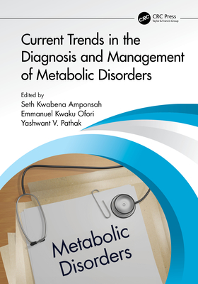 Current Trends in the Diagnosis and Management of Metabolic Disorders - Amponsah, Seth Kwabena (Editor), and Kwaku Ofori, Emmanuel (Editor), and Pathak, Yashwant V (Editor)