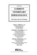 Current Veterinary Dermatology: The Science and Art of Therapy