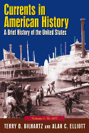 Currents in American History: A Brief History of the United States, Volume I: To 1877: A Brief History of the United States, Volume I: To 1877