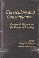 Curriculum and Consequence: Herbert M. Kliebard and the Promise of Schooling