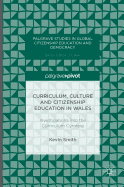 Curriculum, Culture and Citizenship Education in Wales: Investigations Into the Curriculum Cymreig