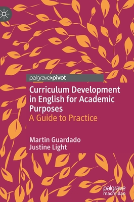 Curriculum Development in English for Academic Purposes: A Guide to Practice - Guardado, Martin, and Light, Justine