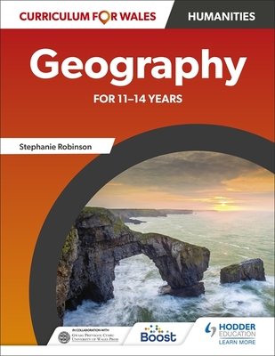 Curriculum for Wales: Geography for 11-14 years - Robinson, Stephanie, and Coles, Jo, and Gardner, David