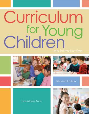 Curriculum for Young Children: An Introduction - Arce, Eve-Marie
