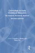 Curriculum in Early Childhood Education: Re-examined, Reclaimed, Renewed