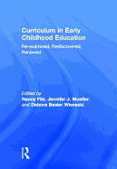 Curriculum in Early Childhood Education: Re-Examined, Rediscovered, Renewed