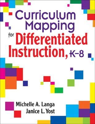 Curriculum Mapping for Differentiated Instruction, K-8 - Langa, Michelle a, and Yost, Janice L