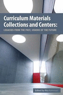 Curriculum Materials Collections and Centers: Past Legacies, Future Visions