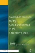 Curriculum Provision for the Gifted and Talented in the Secondary School: A Practical Approach for Children Aged 9-14