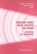 Curriculum Trends, Special Education, and Reform: Refocusing the Conversation