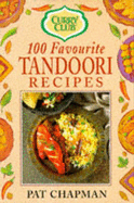 Curry Club 100 Favourite Tandoori Recipes - Chapman, Pat