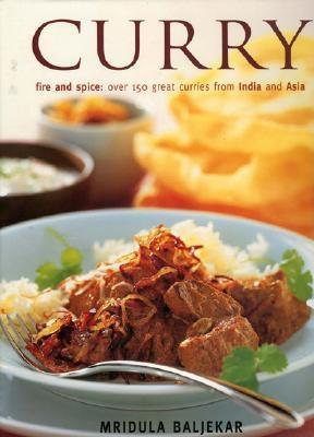 Curry: Fire and Spice: Over 50 Great Curries from India and Asia - Baljekar, Mridula