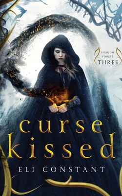 Curse Kissed: A Young Adult Fantasy - Constant, Eli