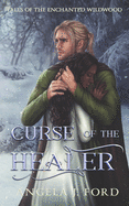 Curse of the Healer: An Adult Fairy Tale Fantasy Romance