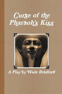 Curse of the Pharaoh's Kiss - Bradford, Wade