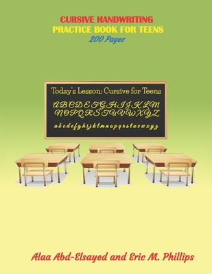 Cursive Handwriting: Practice Book for Teens - Phillips, Eric, and Abd-Elsayed, Alaa