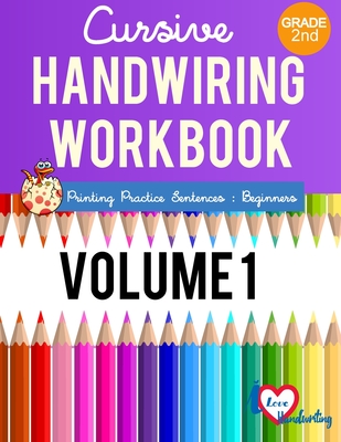 Cursive Handwriting Workbook: 2nd grade: Printing Practice Sentences: Beginner - I Lover Handwriting