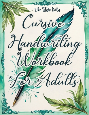 Cursive Handwriting Workbook: Calligraphy Techniques-Learning and Mastering the Art of Writing through Practice and Tracing for Teens and Beginners - Style, Life Daily