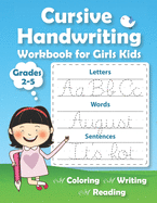 Cursive Handwriting Workbook for Girls Kids: Practice Writing in Cursive. Beginning cursive handwriting workbooks. Letters, Words & Sentences