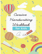 cursive handwriting workbook for kids: 3 in 1 cursive practice book. Learn to write Cursive Alphabets, words and sentences.