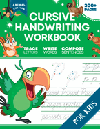 Cursive Handwriting Workbook for Kids: Animal Edition, A Fun and Engaging Cursive Writing Exercise Book for Homeschool or Classroom (Master Letters, Words & Sentences)