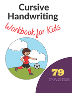 Cursive Handwriting Workbook for Kids: Learn, Trace & Practice The 79 Most Common High Frequency Words For Kids Learning To Write & Read. - Ages 5-8