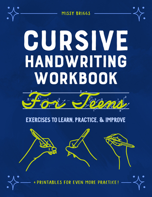 Cursive Handwriting Workbook for Teens: Exercises to Learn, Practice, and Improve - Briggs, Missy