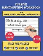Cursive Handwriting Workbook with Space Words and Inspirational Quotes: Trace and Practice Letter, Word and Sentence 3 in 1 Cursive Handwriting Practice Workbook 150 Pages. Best Gift for Beginners.