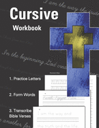 Cursive Workbook - 1. Practice Letters - 2. Form Words - 3. Transcribe Bible Verses: Learn Cursive and Scripture Passages - Trace, Memorize, and Write Freehand - Handwriting Practice Pages - Reproducible Writing Worksheets (Kids, Teens, and Adults)