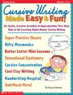 Cursive Writing Made Easy & Fun!: 101 Quick, Creative Activities & Reproducible That Help Kids of All Learning Styles Master Cursive Writing
