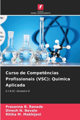 Curso de Compet?ncias Profissionais (VSC): Qu?mica Aplicada - Ranade, Prasanna B, and Navale, Dinesh N, and Makhijani, Ritika M