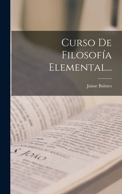 Curso De Filosof?a Elemental... - Balmes, Jaime