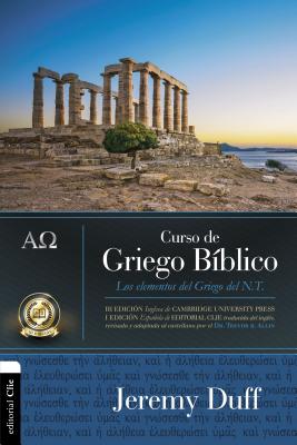 Curso de Griego B?blico: Los Elementos del Griego del NT - Duff, Jeremy, and Allin Phd, Trevor R, Dr. (Translated by)