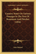 Cursory Notes On Various Passages In The Text Of Beaumont And Fletcher (1856)