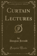 Curtain Lectures (Classic Reprint)