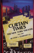 Curtain Times - The New York Theater 1965-1987: The New York Theater 1965-1987 - Guernsey, Otis L