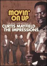 Curtis Mayfield: Movin' on Up: The Music and Message of Curtis Mayfield and the Impressions - 