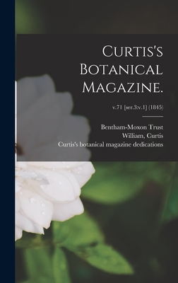 Curtis's Botanical Magazine.; v.71 [ser.3: v.1] (1845) - Bentham-Moxon Trust (Creator), and Curtis, William (Creator), and Curtis's Botanical Magazine Dedicatio (Creator)