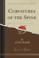 Curvatures of the Spine (Classic Reprint)