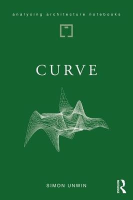 Curve: possibilities and problems with deviating from the straight in architecture - Unwin, Simon