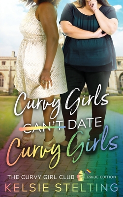 Curvy Girls Can't Date Curvy Girls - Stelting, Kelsie