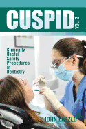 Cuspid Volume 2: Clinically Useful Safety Procedures in Dentistry